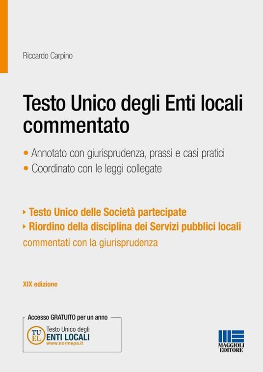Testo Unico degli Enti locali commentato. Annotato con giurisprudenza, prassi e casi pratici. Coordinato con le leggi collegate - Riccardo Carpino - copertina