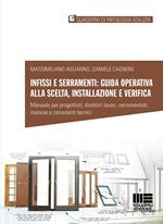 Infissi e serramenti: guida operativa alla scelta, installazione e verifica. Manuale per progettisti, direttori lavori, serramentisti, imprese e consulenti tecnici