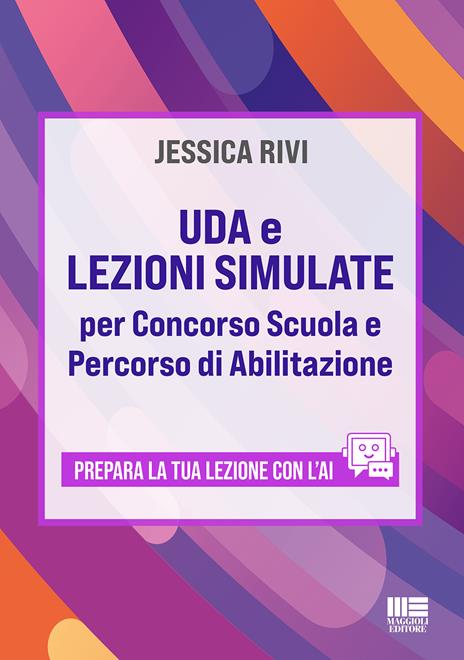 UDA e lezioni simulate per concorso scuola e percorso di abilitazione. Prepara la tua lezione con l'AI - Jessica Rivi - copertina