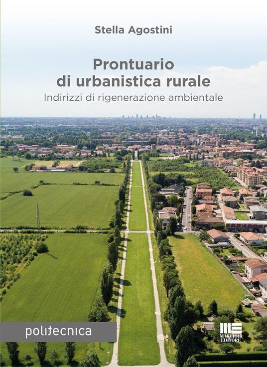 Prontuario di urbanistica rurale. Indirizzi di rigenerazione ambientale - Stella Agostini - copertina