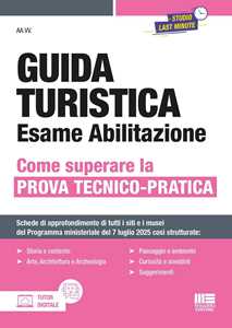 Guida turistica. Esame abilitazione. Come superare la prova tecnico-pratica. Con espansione online