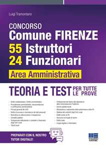 Concorso Comune Firenze. 55 istruttori, 24 funzionari area amministrativa. Teoria e test per tutte le prove. Con espansione online