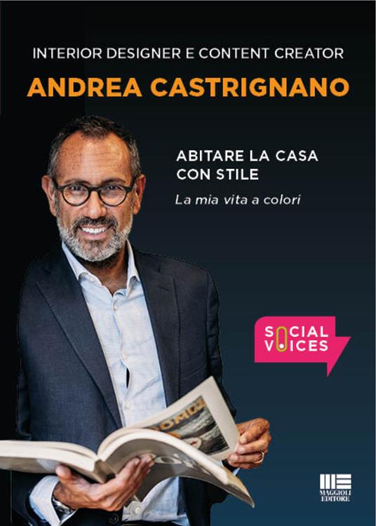 Abitare la casa con stile. La mia vita a colori - Andrea Castrignano - ebook