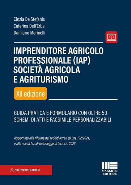 Imprenditore agricolo professionale (IAP). Società agricola e agriturismo. Guida pratica e formulario con oltre 50 schemi di atti e facsimile personalizzabili. Con espansione online - Cinzia De Stefanis,Antonio Quercia,Caterina Dell'Erba - copertina