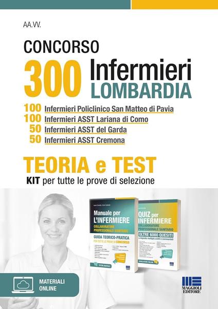 Concorso 300 infermieri Lombardia. Kit 100 infermieri Policlinico San Matteo di Pavia. 100 infermieri ASST Lariana di Como. 50 infermieri ASST del Garda. 50 infermieri ASST. Teoria e test per tutte le prove di selezione. Con espansione online - Ivano Cervella,Carlo Catanesi - copertina