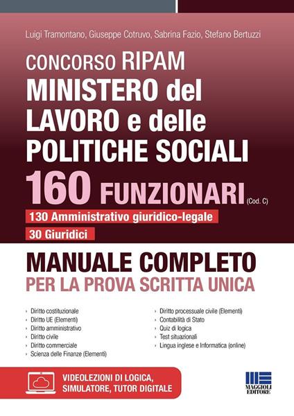Concorso RIPAM Ministero del lavoro e delle politiche sociali. 160 funzionari (Cod. C) 130 amministrativo giuridico-legale 30 giuridici. Manuale completo per la prova scritta unica. Con espansione online - Luigi Tramontano,Giuseppe Cotruvo,Sabrina Fazio - copertina