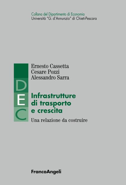 Infrastrutture di trasporto e crescita. Una relazione da costruire - Ernesto Cassetta,Cesare Pozzi,Alessandro Sarra - ebook