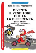 Diventa il venditore che fa la differenza. Quando il talento accresce la competitività dell'impresa