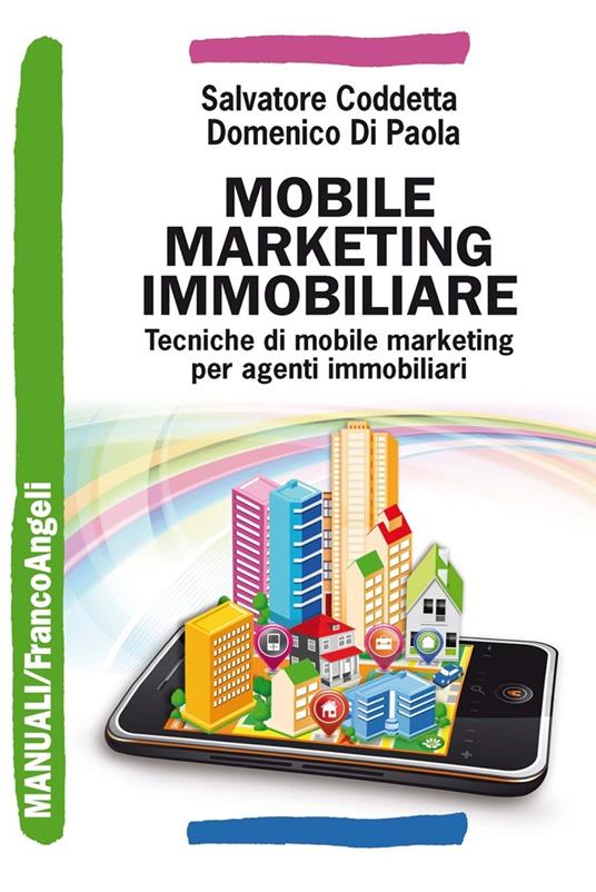Mobile marketing immobiliare. Tecniche di mobile marketing per agenti immobiliari - Salvatore Coddetta,Domenico Di Paola - ebook