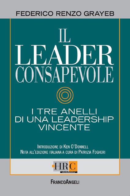 Il leader consapevole. I tre anelli di una leadership vincente - Federico R. Grayeb,Patrizia Fogheri - ebook