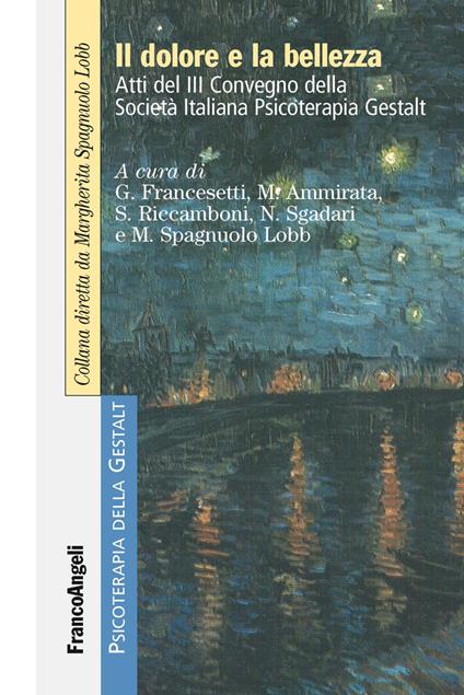 Il dolore e la bellezza. Atti del 3º Convegno della Società Italiana Psicoterapia Gestalt - Michele Ammirata,Gianni Francesetti,Silvia Riccamboni,Nunzia Sgadari - ebook