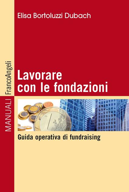 Lavorare con le fondazioni. Guida operativa di fundraising - Elisa Bortoluzzi Dubach - ebook