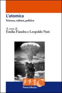 L' atomica. Scienza, cultura, politica - copertina