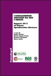 L' agroalimentare abruzzese tra crisi e crescita. Rapporto 2013 sul sistema agroalimentare abruzzese - copertina