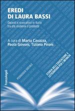 Eredi di Laura Bassi. Docenti e ricercatrici in Italia tra età moderna e presente