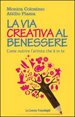 La via creativa al benessere. Come nutrire l'artista che è in te