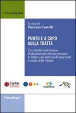 Punto e a capo sulla tratta. Uno studio sulle forme di sfruttamento di esseri umani in Italia e sul sistema di interventi a tutela delle vittime