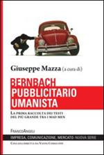 Bernbach pubblicitario umanista. La prima raccolta dei testi del più grande tra i mad men