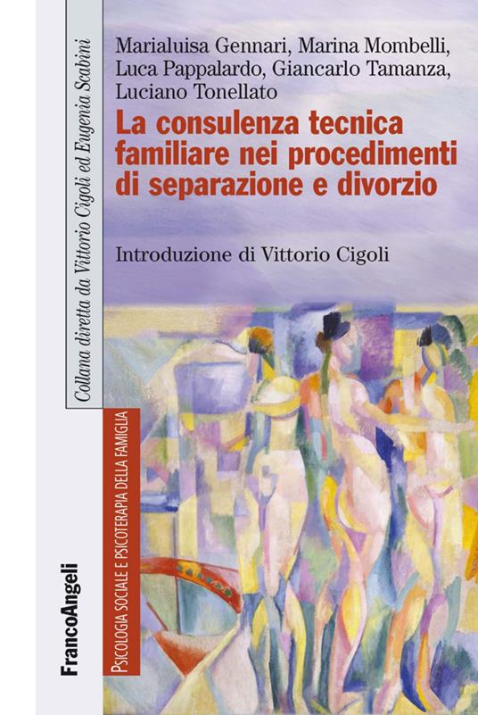 La consulenza tecnica familiare nei procedimenti di separazione e divorzio - Marialuisa Gennari,Marina Mombelli,Luca Pappalardo - copertina