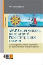 ASAP - Analisi sistemica delle attività produttive di beni e servizi. Manuale operativo di analisi organizzativa per la definizione delle strategie competitive