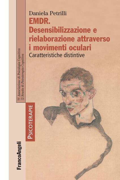 EMDR. Desensibilizzazione e rielaborazione attraverso i movimenti oculari. Caratteristiche distintive - Daniela Petrilli - copertina