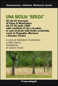 Una Sicilia «senza». Atti del Convegno sulle condizioni di vita e salute in zone arretrate della Sicilia occidentale (Palma Montechiaro, 27-29 aprile 1960) - copertina