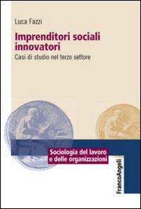 Imprenditori sociali innovatori. Casi di studio nel terzo settore - Luca Fazzi - copertina