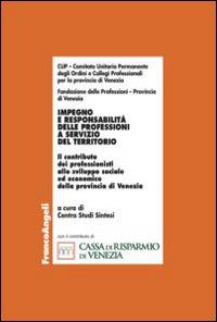 Impegno e responsabilità delle professioni a servizio del territorio. Il contributo dei professionisti allo sviluppo sociale ed economico della provincia di Venezia - copertina