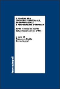 Il legame fra coesione territoriale, sviluppo locale e performance d'impresa. Scritti ferraresi in onore del professor Antonio d'Atri - copertina