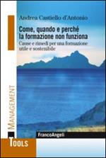 Come, quando e perchè la formazione non funziona. Cause e rimedi per una formazione utile e sostenibile