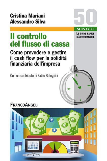 Il controllo del flusso di cassa. Come prevedere e gestire il cash flow per la solidità finanziaria dell'impresa - Cristina Mariani,Alessandro Silva - copertina