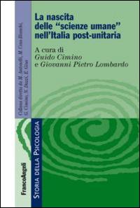 La nascita delle «scienze umane» nell'Italia post-unitaria - Guido Cimino,Giovanni P. Lombardo - copertina