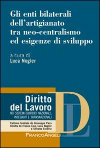 Gli enti bilaterali dell'artigianato tra neo-centralismo ed esigenze di sviluppo - copertina