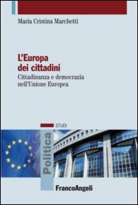 L' Europa dei cittadini. Cittadinanza e democrazia nell'Unione Europea - M. Cristina Marchetti - copertina