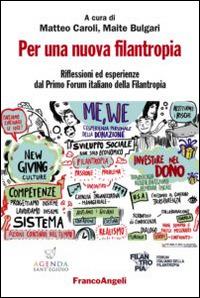 Per una nuova filantropia. Riflessioni ed esperienze dal Primo Forum italiano della Filantropia - copertina