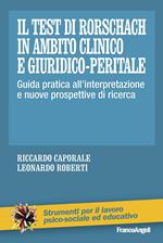 Il test di Rorschach in ambito clinico e giuridico-peritale. Guida pratica all'interpretazione e nuove prospettive di ricerca