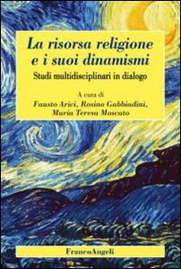 La risorsa religione e i suoi dinamismi. Studi multidisciplinari in dialogo - copertina