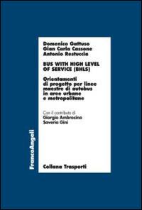 Bus with high level of service (BHLS). Orientamenti di progetto per linee maestre di autobus in aree urbane e metropolitane - Domenico Gattuso,Gian Carla Cassone,Antonio Restuccia - copertina