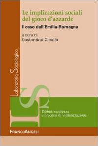 Le implicazioni sociali del gioco d'azzardo. Il caso dell'Emilia Romagna - copertina