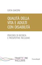 Qualità della vita e adulti con disabilità. Percorsi di ricerca e prospettive inclusive
