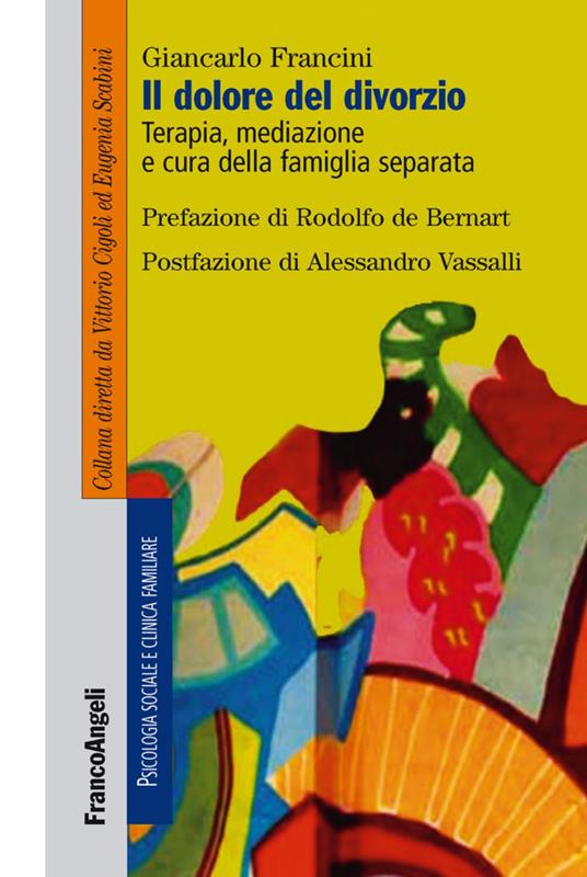 Il dolore del divorzio. Terapia, mediazione e cura della famiglia separata - Giancarlo Francini - copertina