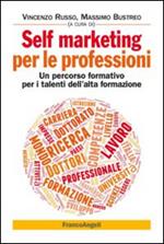 Self marketing per le professioni. Un percorso formativo per i talenti dell'alta formazione