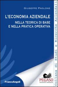 L' economia aziendale nella teorica di base e nella pratica operativa - Giuseppe Paolone - copertina