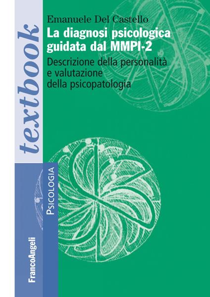 La diagnosi psicologica guidata dal MMPI-2. Descrizione della personalità e valutazione della psicopatologia - Emanuele Del Castello - copertina