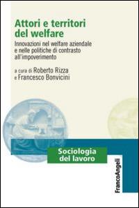 Attori e territori del welfare. Innovazioni nel welfare aziendale e nelle politiche di contrasto all'impoverimento - copertina