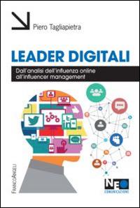 Leader digitali. Dall'analisi dell'influenza online all'influencer management - Pietro Tagliapietra - copertina
