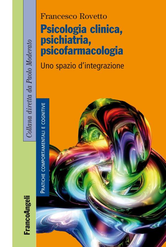Psicologia clinica, psichiatria, psicofarmacologia. Uno spazio d'integrazione - Francesco Rovetto - copertina