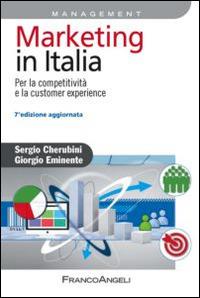 Marketing in Italia. Per la competitività e la customer experience - Sergio Cherubini,Giorgio Eminente - copertina