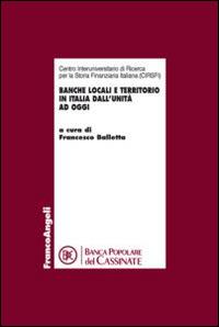 Banche locali e territorio in Italia dall'Unità ad oggi. Atti del Convegno (Cassino, 16 novembre 2012) - copertina