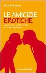 Le amicizie erotiche. Cosa sono, come viverle e come difendersi